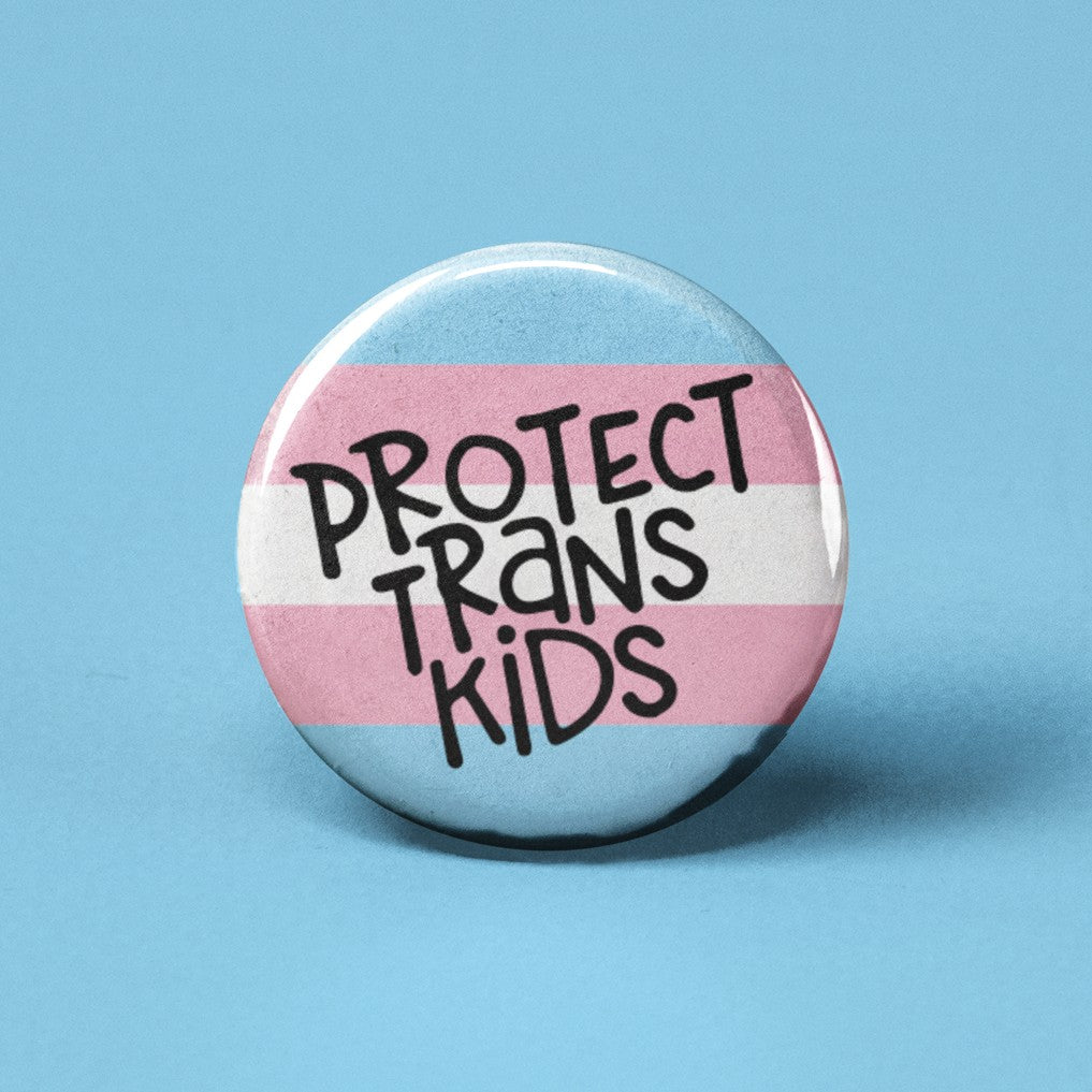 Protect Trans Kids Pinback Button The Eco Joynt Pinback Buttons